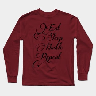 Eat sleep hustle repeat Long Sleeve T-Shirt